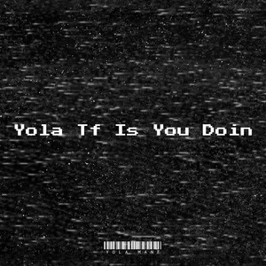 Yola Tf Is You Doin (Explicit)