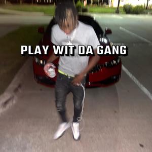 Play Wit Da Gang (Explicit)