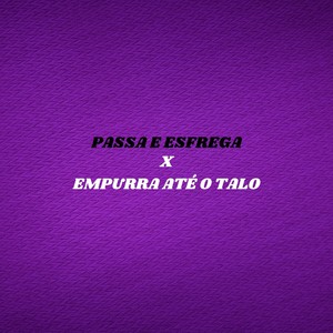 Passa e Esfrega X Empurra até o Talo (Explicit)