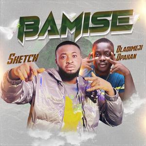 Bamise(feat. Oladimeji Opakan)