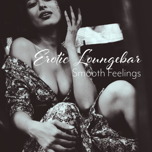 Erotic Loungebar Smooth Feelings