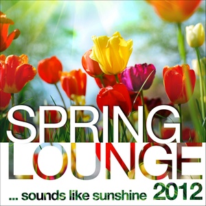 Spring Lounge 2012 (Sounds Like Sunshine)