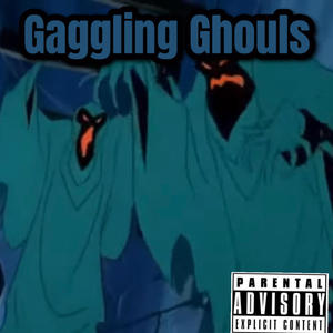 Gaggling Ghouls (Basement version ) [Explicit]