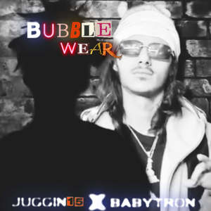 Bubble Wear (Explicit)