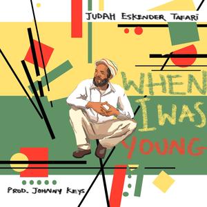 When I Was Young (feat. Judah Eskender Tafari)