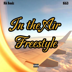 In the Air Freestyle (feat. KG3) (Explicit)