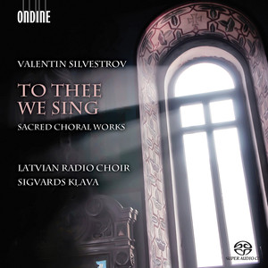 SILVESTROV, V.: Sacred Choral Works (To Thee We Sing) [Latvian Radio Choir, Kļava]