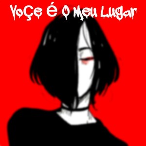 Voçe é O Meu Lugar