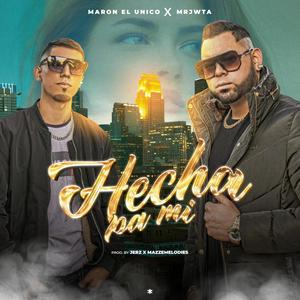 Hecha Pa Mi (feat. MRJWTA)