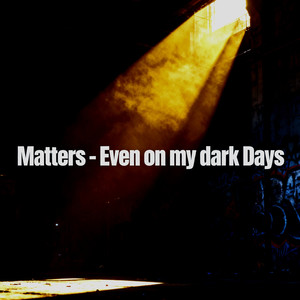 Even on My Dark Days
