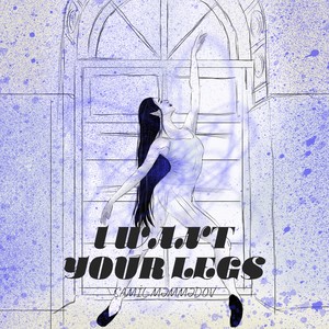 I Want Your Legs (Explicit)
