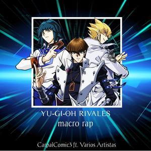 Yu-Gi-Oh! Rivales MacroRap (feat. Jynx Rap, Demon MC, J4cKk Rap, !MaxGaming! & MercerDemix)