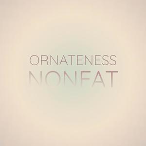 Ornateness Nonfat