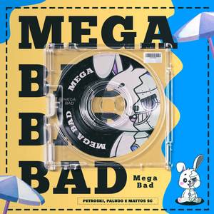 MEGA BAD (Explicit)