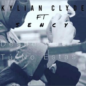 DESDE QUE TU NO ESTAS (feat. Kylian Clyde & Sency)