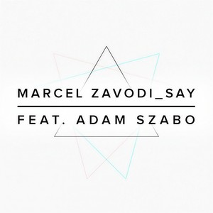 Marcel Zavodi - Say