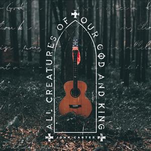 All Creatures of Our God and King