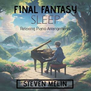 Final Fantasy Sleep: Relaxing Piano Arrangements