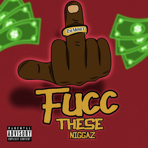 Fucc These Niggaz (Explicit)