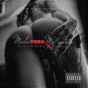 Mala Pero Me Gusta(feat. Filatico Manao)