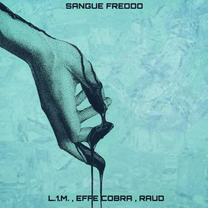 Sangue Freddo (feat. Effe Cobra & Raud) (Explicit)