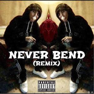 NEVER BEND (Remix|Explicit)