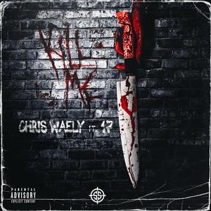 Kill me (feat. Chris Waely) [Explicit]