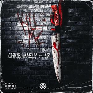 Kill me (feat. Chris Waely) (Explicit)
