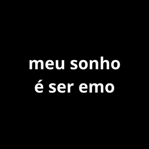 MEU SONHO É SER EMO (Explicit)