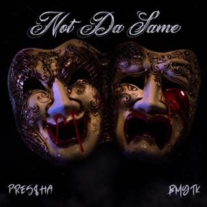 Not Da Same (feat. Bmgtk) (Explicit)