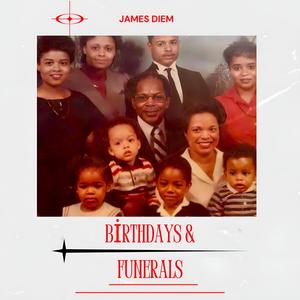 Birthdays & Funerals (Explicit)