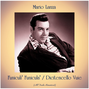 Funiculi' Funicula' / Dicitencello Vuie (All Tracks Remastered)