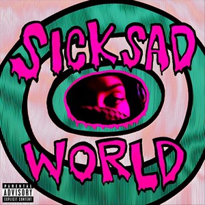 Sick Sad World (Explicit)