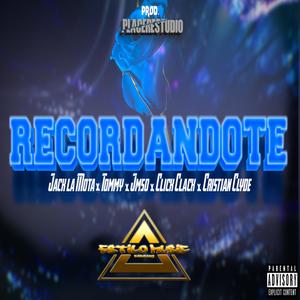 recordandote (feat. jack la mota, tommy la voz, jmso, click clack & cristian clyde) [Explicit]