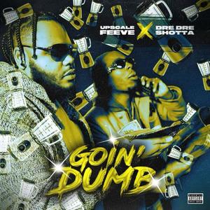 Goin Dumb (Explicit)