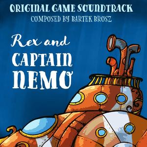 Rex and Captain Nemo (Original Game Soundtrack)