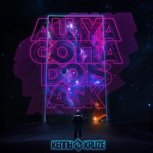 All Ya Gotta Do Is Ask