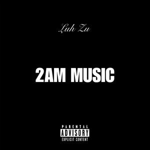 2AM MUSIC! (feat. Lil Sobe & NateDraggin) (Explicit)