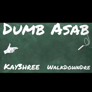 Dumb Asab (feat. WalkDownDre) [Explicit]