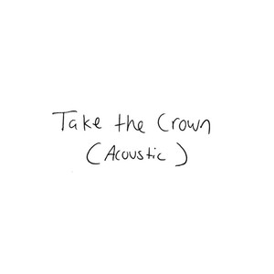 Take the Crown (Acoustic)