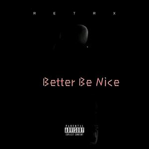 Better Be Nice (Explicit)