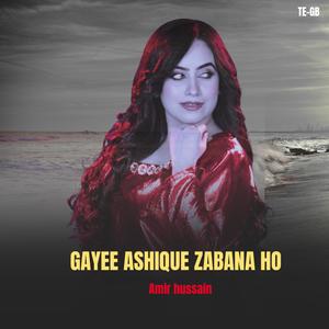 GAYEE ASHIQUE ZABANA HO