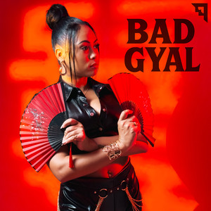 BAD GYAL