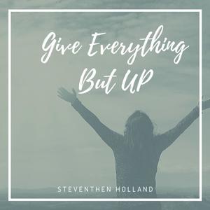 Give Everything but Up