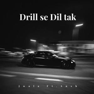 Drill se Dil tak (feat. Ansh Sharma) [Explicit]