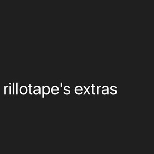 rillotape's extras