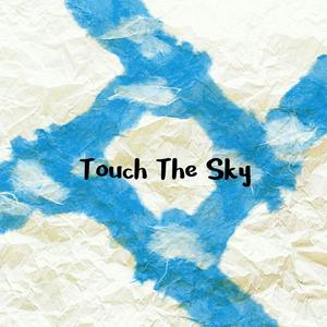 Touch The Sky (Feat. 1ho) (触摸天空)