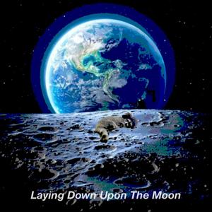 Laying Down Upon The Moon (Explicit)