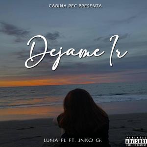 Dejame Ir (feat. Luna FL) (Explicit)