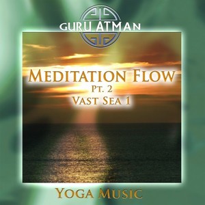Meditation Flow, Pt. 2 - Vast Sea 1 (Yoga Version|Remastered)